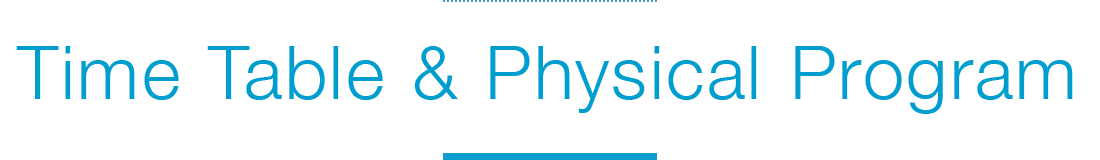 Time Table and Physical Program